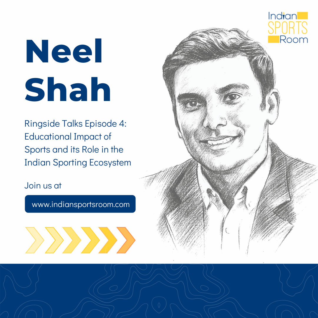 Taking India to Newer Heights in Sports Business and Developing the Ecosystem- Mr. Neel Shah