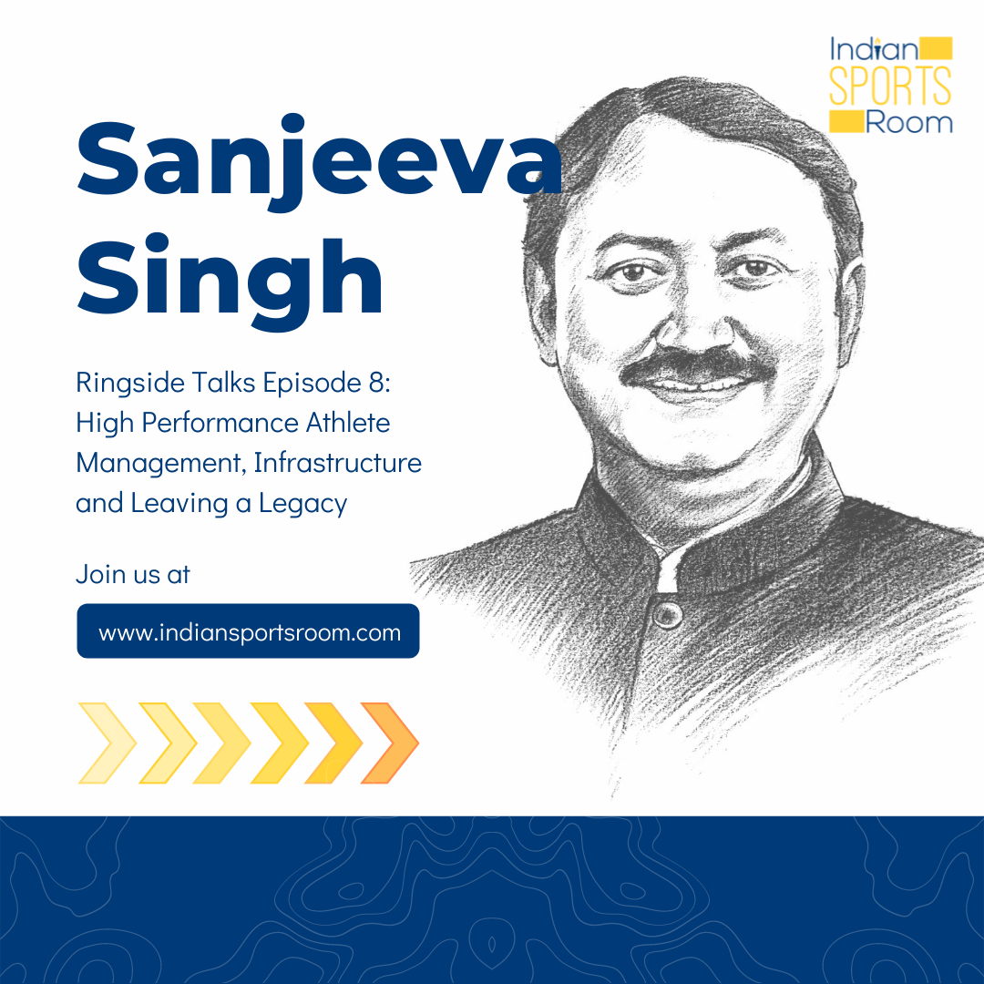 High Performance Athlete Management, Infrastructure and Leaving a Legacy- Mr. Sanjeeva Kumar Singh
