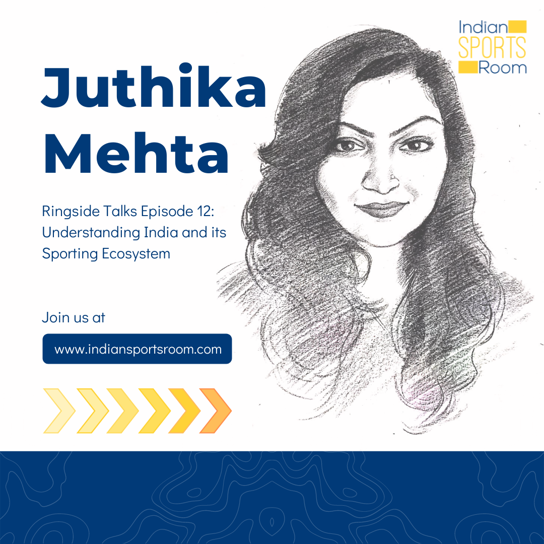 INDIA & IT’S SPORTING SYSTEM: UNDERSTANDING THE ECOSYSTEM- Ms. Juthika Mehta