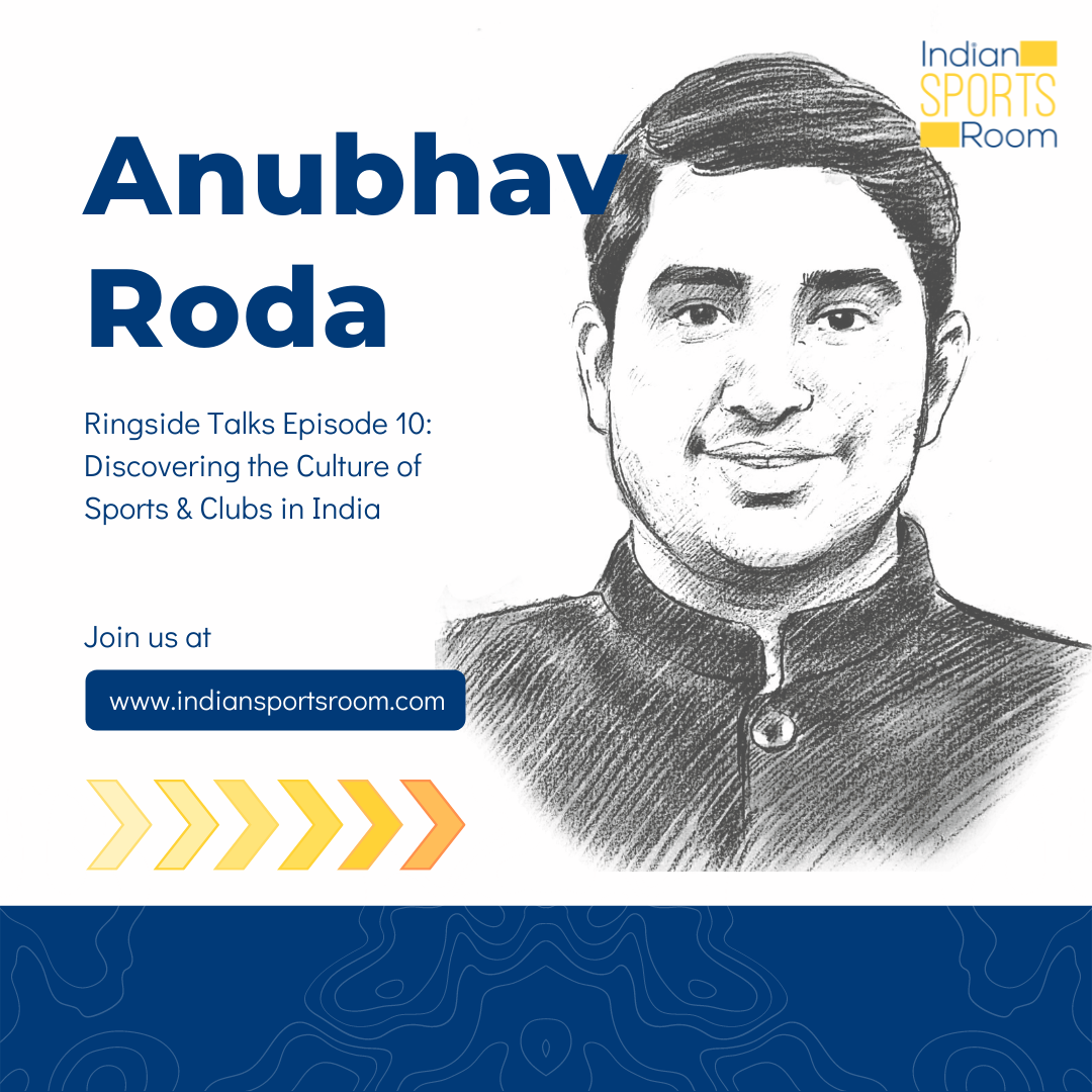 DISCOVERING THE CULTURE OF SPORTS & CLUBS IN INDIA- Mr. Anubhav Roda